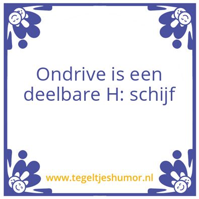 Tegeltje: Ondrive is een deelbare H: