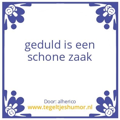 Tegeltje: geduld