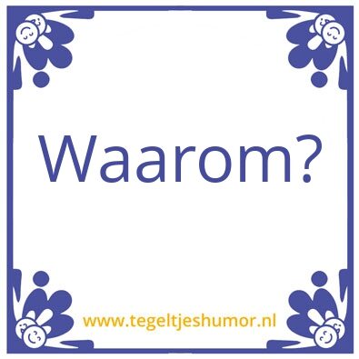 Tegeltje: Waarom inhouden?