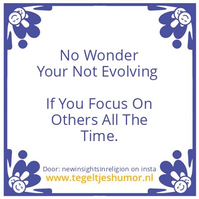 Tegeltje: No Wonder Your Not Evolving ..