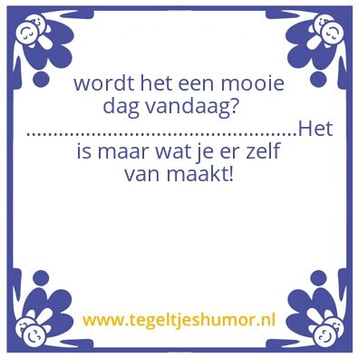 Tegeltje: mooie dag