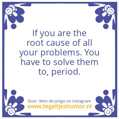 Tegeltje: all your “problems” 2