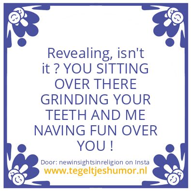 Tegeltje: Revealing, isn’t it ?