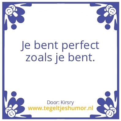 Tegeltje: Perfect