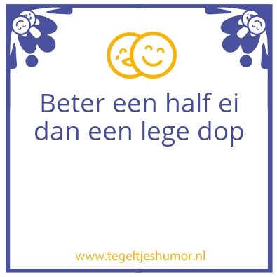 Tegeltje: Beter een half ei