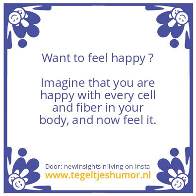 Tegeltje: Want to feel happy ?
