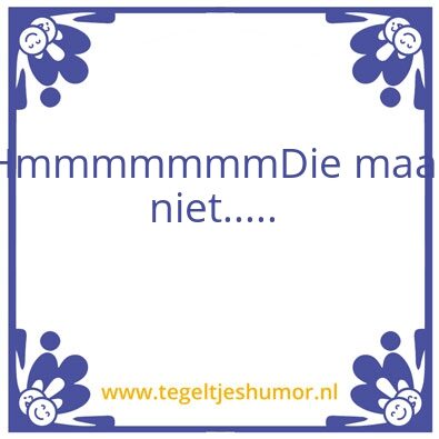 Tegeltje: Doe maar niet