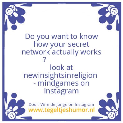 Tegeltje: “your secret network”