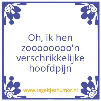 Tegeltje: Hoofdpijn