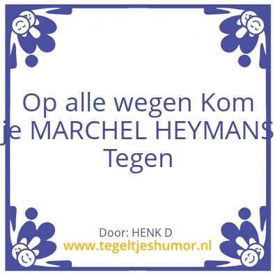 Tegeltje: MARCHEL HEYMANS