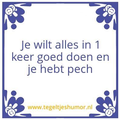 Tegeltje: Alles goed doen