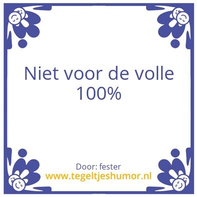 Tegeltje: volle 100%