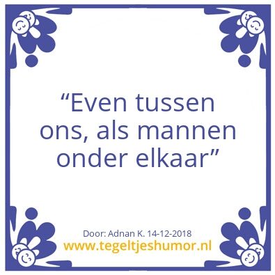 Tegeltje: Je weet toch broer