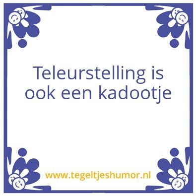 Tegeltje: Teleur