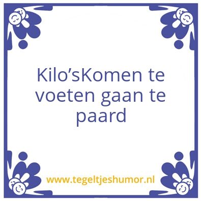 Tegeltje: Kiloâ€™s