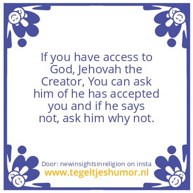Tegeltje: If you have access to God,