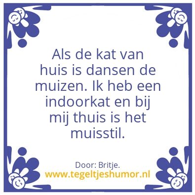 Tegeltje: Als de kat van â€¦..