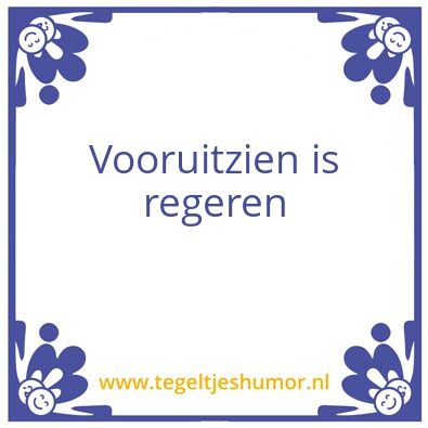 Tegeltje: Vooruitzien