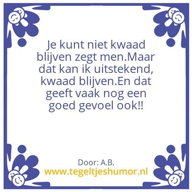 Tegeltje: Kwaad zijn
