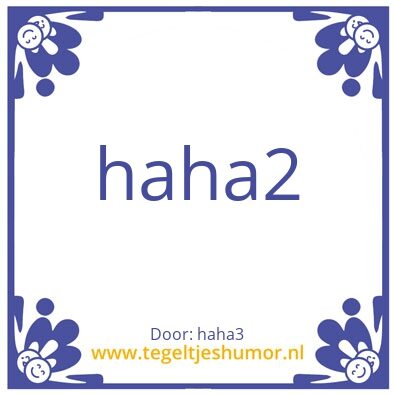 Tegeltje: haha1