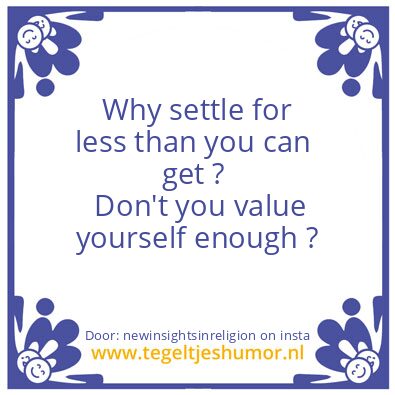 Tegeltje: Why settle for less ?
