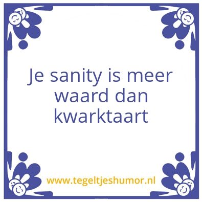 Tegeltje: Sanity