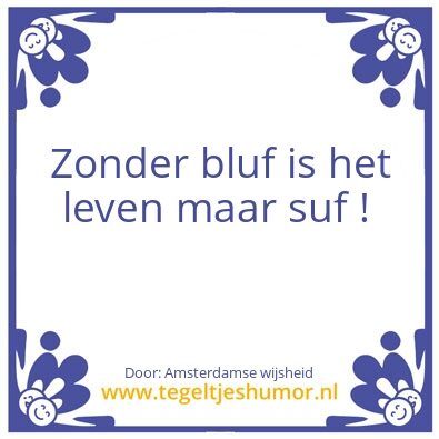 Tegeltje: Bluf