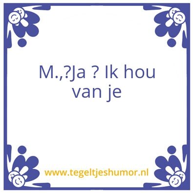 Tegeltje: We hebben het al vaak gezegd..