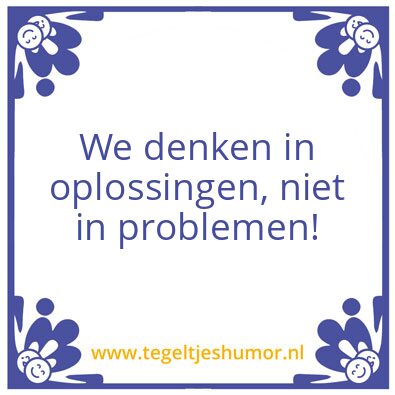 Tegeltje: Er is altijd een oplossing