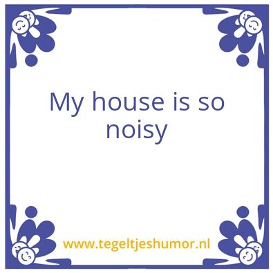 Tegeltje: Noisy