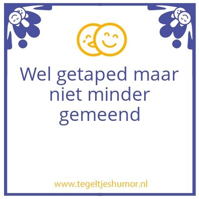 Tegeltje: Femmaâ€™s dagelijkse wijsheid