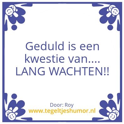 Tegeltje: Geduld