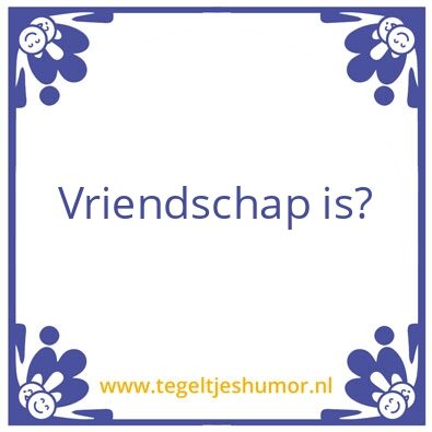 Tegeltje: vriendschap