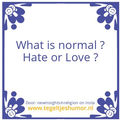 Tegeltje: Hate or Love ?