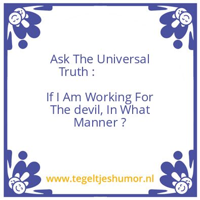 Tegeltje: If I Am Working For The devil