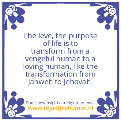 Tegeltje: The Purpose of  Life ?