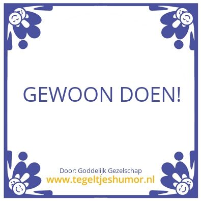 Tegeltje: Gewoon doen