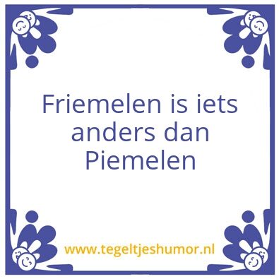 Tegeltje: Friemelpiemel