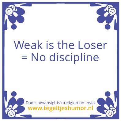 Tegeltje: Loser = No discipline
