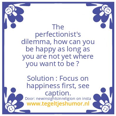 Tegeltje: The perfectionist’s dilemma,