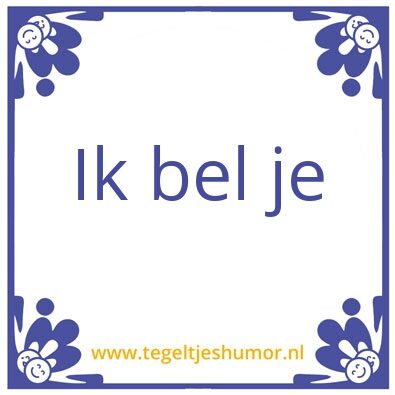 Tegeltje: Bel mij