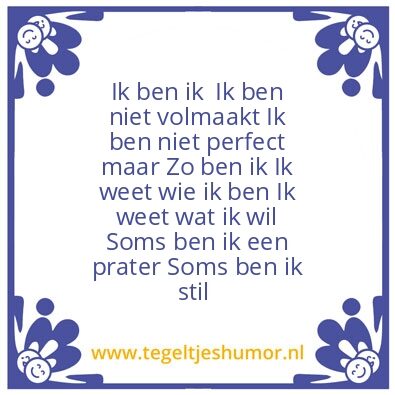 Tegeltje: IK BEN IK EN BLIJF WIE IK BEN