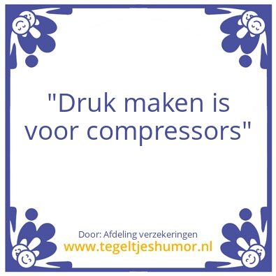 Tegeltje: Druk