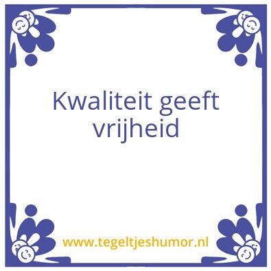 Tegeltje: Kwaliteit