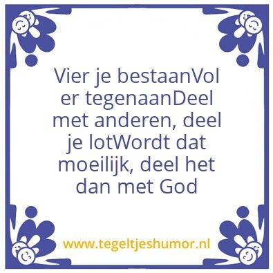 Tegeltje: Vier je bestaan