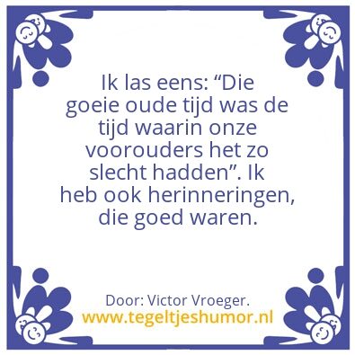Tegeltje: Die goeie oude tijd.