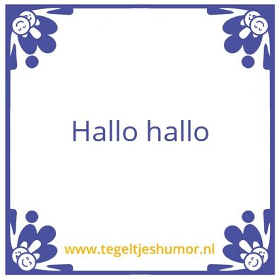 Tegeltje: Hallo