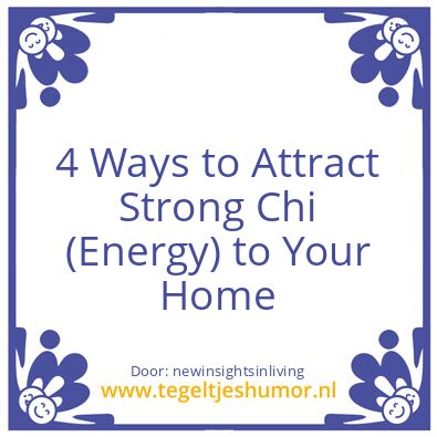 Tegeltje: 4 Ways to Attract Strong Chi