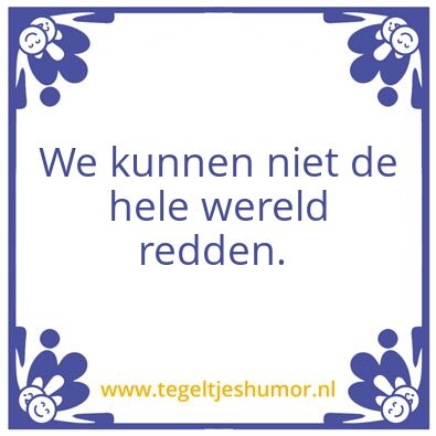 Tegeltje: De wereld redden