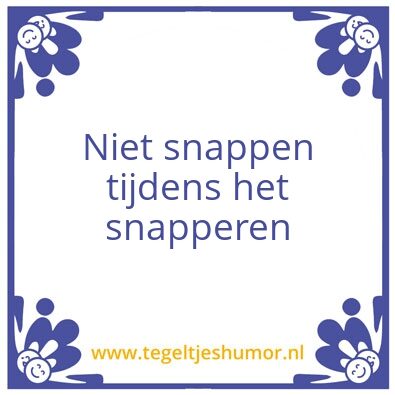 Tegeltje: Snappen